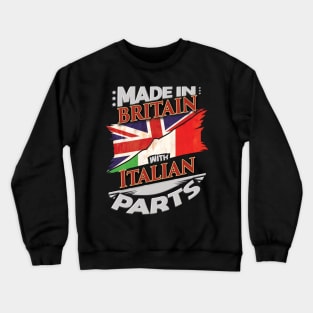 Made In Britain With Italian Parts - Gift for Italian From Italy Crewneck Sweatshirt